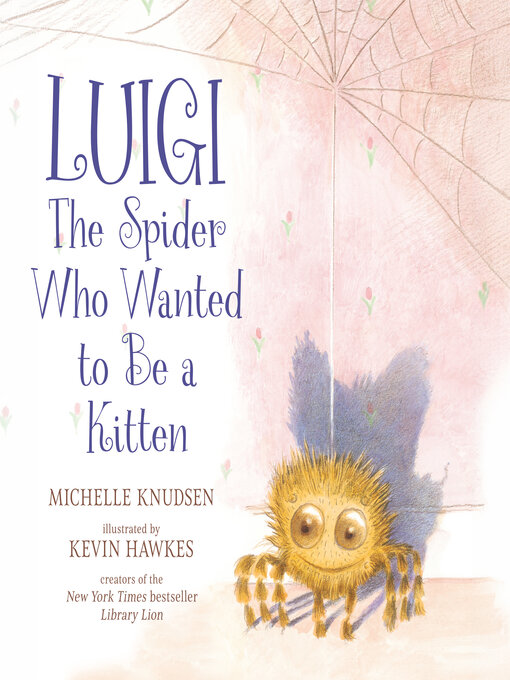 Title details for Luigi, the Spider Who Wanted to Be a Kitten by Michelle Knudsen - Available